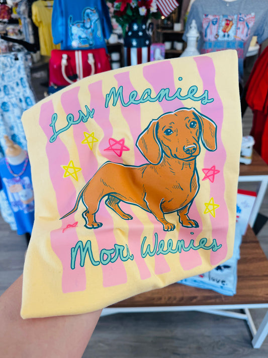 Less meanies more weenies tee